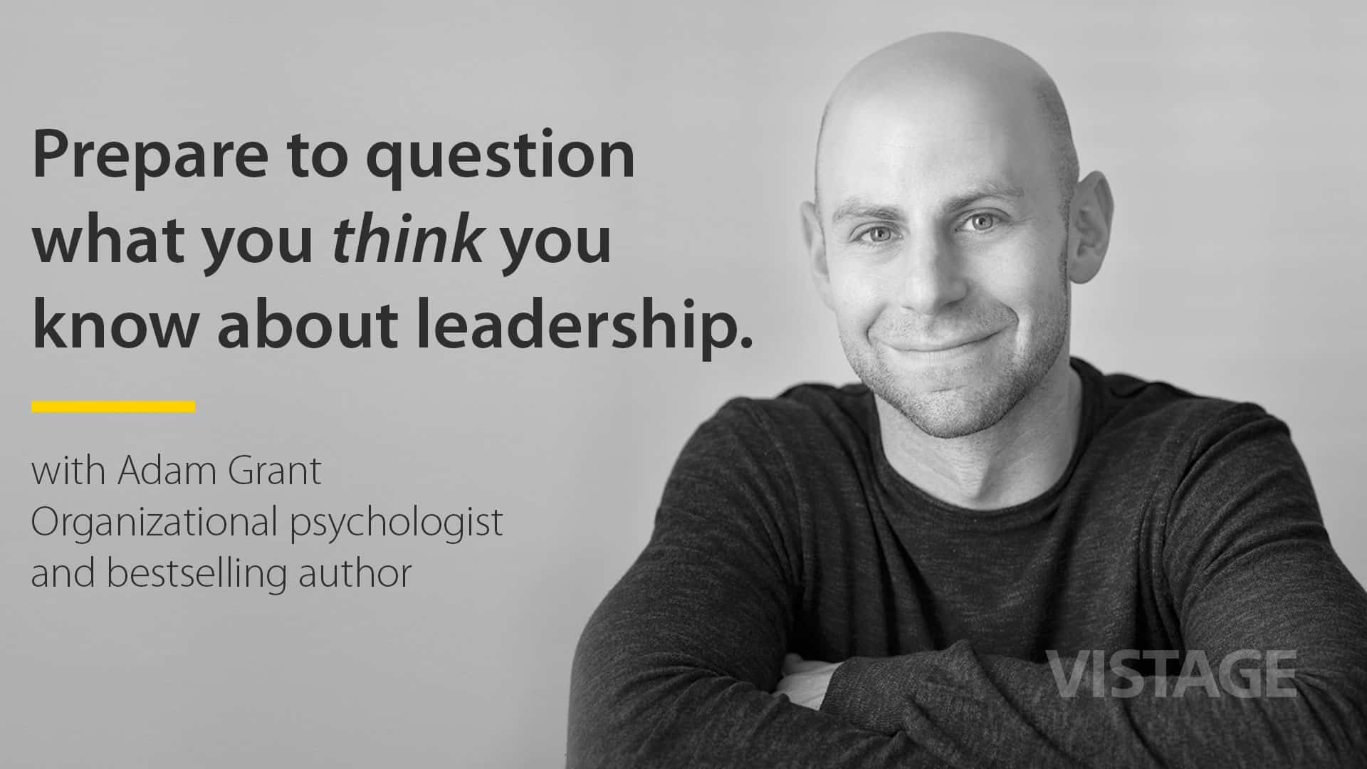 Adam Grant On The Power Of Knowing What You Dont Know Vistage